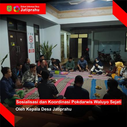 SOSIALISASI DAN KOORDINASI POKDARWIS WALUYO SEJATI OLEH KEPALA DESA JATIPRAHU